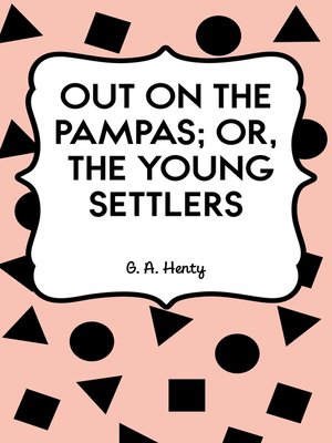 cover image of Out on the Pampas; Or, The Young Settlers